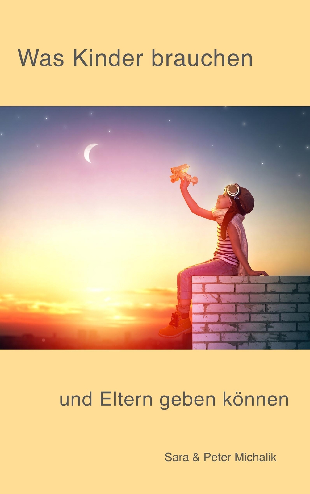 Thumbnail - Was Kinder Brauchen Und Eltern Geben Können Peter Michalik (u. A.)