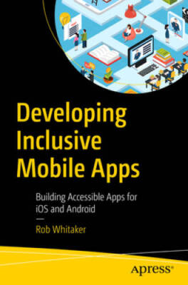 Developing Inclusive Mobile Apps: Building Accessible Apps for iOS and  - GOOD