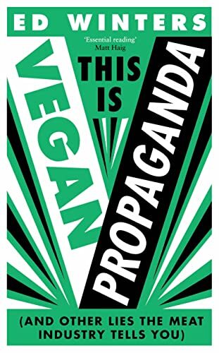 This Is Vegan Propaganda: (And Other Lies the Meat Industry Tell