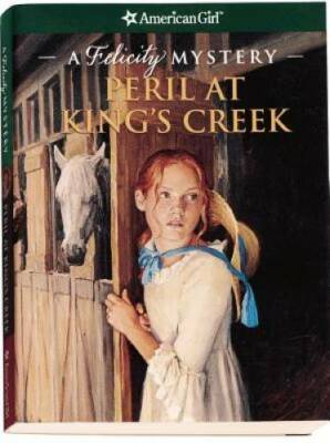Peril at King's Creek: A Felicity Mystery (American Girl Beforeve - VERY GOOD