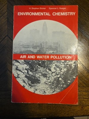 Environmental Chemistry: Air & Water Pollution - H. Stephen Stoker (PB 1972)