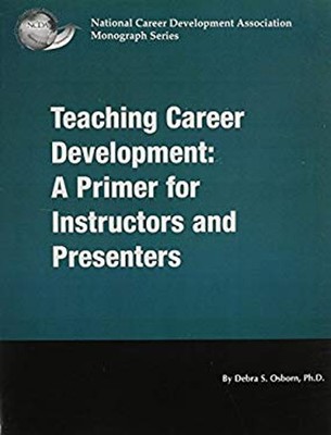 Teaching Career Development : A Primer for Presenters and Instruc