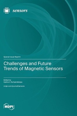 Challenges and Future Trends of Magnetic Sensors by Galina V. Kurlyandskaya Hard