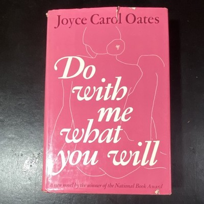 Joyce Carol Oates: Do with Me What You Will Hardcover 1973 Dust Jacket