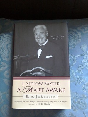 J. Sidlow Baxter: A Heart Awake: The Authorized Biography by E. A. Johnston