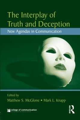 THE INTERPLAY OF TRUTH AND DECEPTION: NEW AGENDAS IN By Matthew S. Mcglone VG