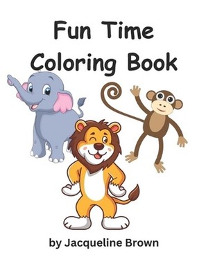 Fun Time Coloring Book by Jacqueline Brown Paperback Book