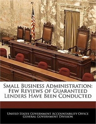 Small Business Administration: Few Reviews of Guaranteed Lenders Have Been Condu