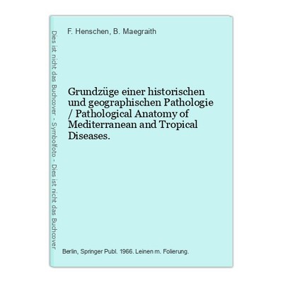 Grundzüge einer historischen und geographischen Pathologie / Pathological Anatom