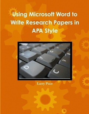 Larry Pace Using Microsoft Word to Write Research Papers in APA St (Taschenbuch)