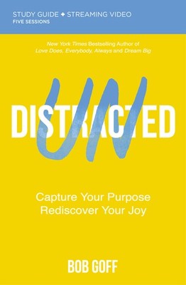 Undistracted Study Guide plus Streaming Video: Capture Your Purpose. Rediscov...