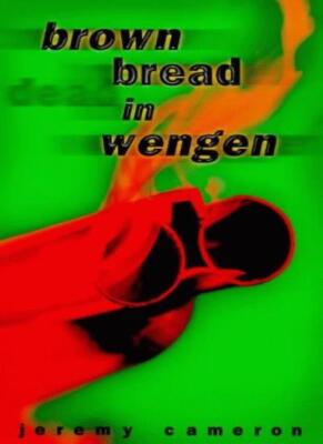 Brown Bread in Wengen By Jeremy Cameron. 9780684851242