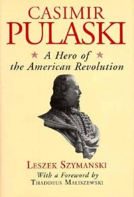 Casimir Pulaski: A Hero of the American Revolution - Hardcover - VERY GOOD