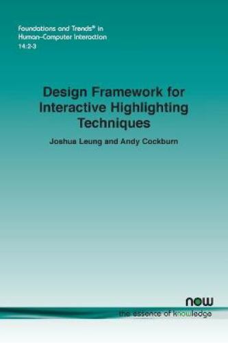 Design Framework for Interactive Highlighting Techniques, Brand New, Free shi...