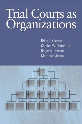 TRIAL COURTS AS ORGANIZATIONS By Brian J Ostrom & Charles W Ostrom - Hardcover