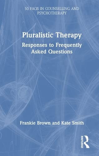 Pluralistic Therapy: Responses to Frequently As, Brown, Smith..