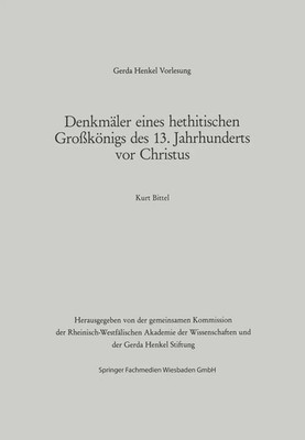 Kurt Bittel | Denkmäler eines hethitischen Großkönigs des 13. Jahrhunderts...