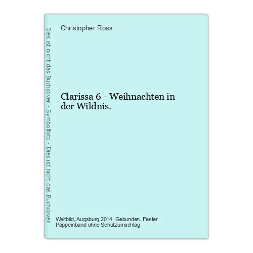 Clarissa 6 - Weihnachten in der Wildnis. Ross, Christopher: - Bild 1 von 1
