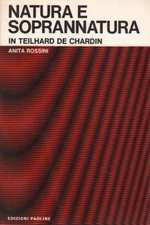 Natura e soprannatura in Teilhard de Chardin - Anita Rossini (Edizioni Paoline)
