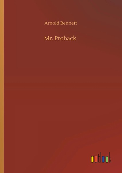 Arnold Bennett | Mr. Prohack | Buch | Englisch (2019) | 356 S. | Outlook Verlag-image