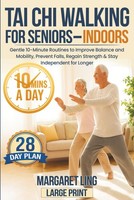 Tai Chi Walking For Seniors - 10-Minute Routines For Balance &