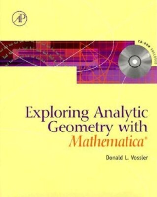 EXPLORING ANALYTIC GEOMETRY WITH MATHEMATICA Donald L. Vossler BME