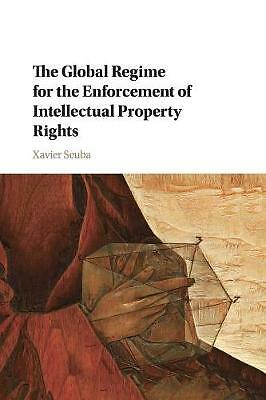 The Global Regime for the Enforcement of Intellectual Property Rights Seuba