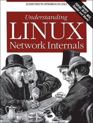Understanding Linux Network Internals: Guided Tour to Networking on Linux by Chr