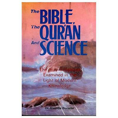 The Bible, the Qur'an and Science: The Holy Scripture Examined in the Light ...