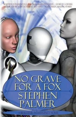 No Grave for a Fox: A Beautiful Intelligence novel by Stephen Palmer (English) P