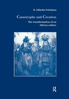 Catastrophe And Creation The Transformation Of An African Culture Friedmann Buch