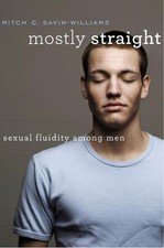 Mostly Straight: Sexual Fluidity among Men by Ritch C. Savin-Williams (English)