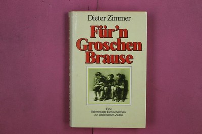 300324 Dieter Zimmer FÜR'N GROSCHEN BRAUSE Scherz Verlag Eine liebenswerte