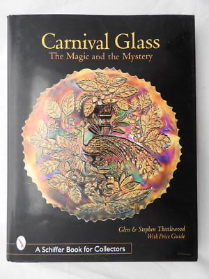Carnival Glass: The Magic & Mystery - Glen & Stephen Thistlewood HB/DJ Schiffer