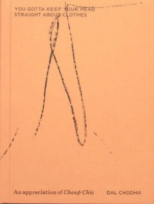 You gotta keep your head straight about clothes by Dal Chodha PAPERBACK