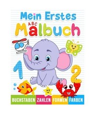 Mein erstes ABC-Malbuch: Buchstaben, Zahlen, Formen, Tiere und Farben zum Ausmal