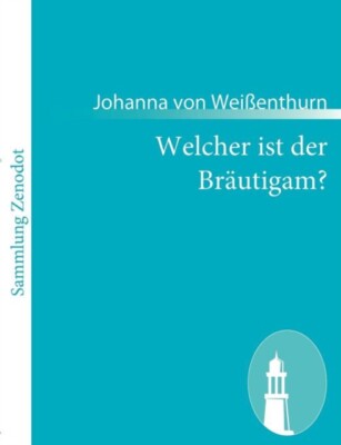 Weienthurn - Welcher ist der Brutigam Ein Lustspiel in 4 Aufzgen - - X555z