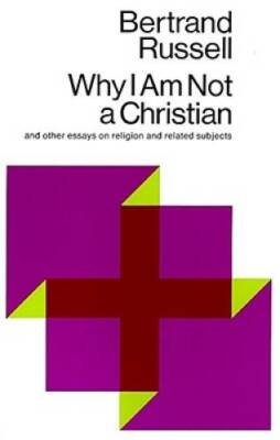 Why I Am Not a Christian and Other Essays on Religion and Related S - GOOD