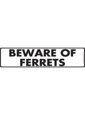 Beware of Ferrets Exterior Aluminum Animal Sign or Vinyl Sticker - 12" x 3"