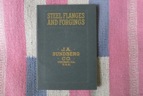 Antique 1908 J.A. Sundberg Co. Chicago "Steel Flanges and Forgings" Catalog