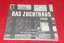 Eine Ausstellung über das faschistische Zuchthaus Brandenburg -- Das Zuchthaus 