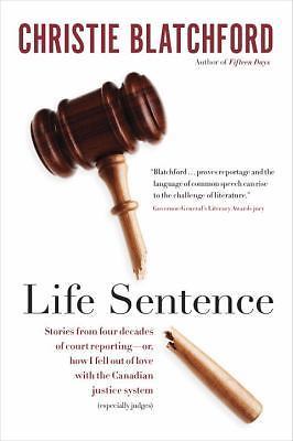 Life Sentence: Stories from Four Decades of Court Reporting -- Or, How I Fell...