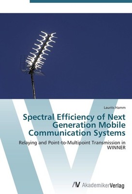 Spectral Efficiency of Next Generation Mobile Communication Systems Laurits Hamm