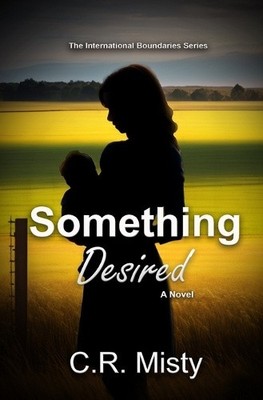 Something Desired (The International Boundaries) by Misty, C. R. [Paperback]