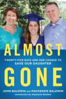 Almost Gone: Twenty-Five Days and One Chance to Save Our Daughter - VERY GOOD