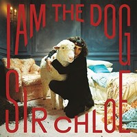 Sir Chloe - I Am The Dog - Cd - G3Z