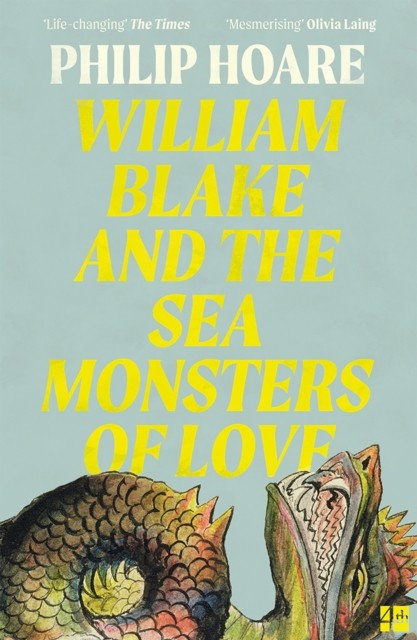 William Blake and The Sea Monsters of Love by Philip Hoare (Paperback Book)