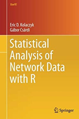 Statistical Analysis of Network Data with R Eric D., Csárdi, Gábo