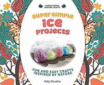 Super Simple Ice Projekte: Spaß Und Easy Handwerk Inspiriert Von Natur