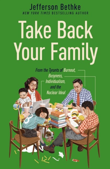 Take Back Your Family by Jefferson Bethke (Paperback Book)